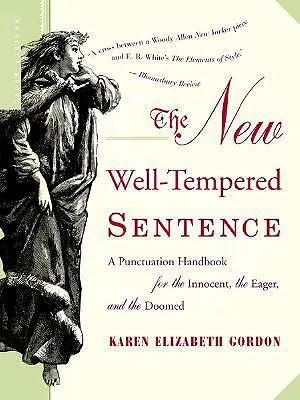 La nueva frase bien temperada: Manual de puntuación para inocentes, ansiosos y condenados al fracaso - The New Well-Tempered Sentence: A Punctuation Handbook for the Innocent, the Eager, and the Doomed