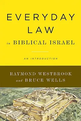 El derecho cotidiano en el Israel bíblico: Una introducción - Everyday Law in Biblical Israel: An Introduction