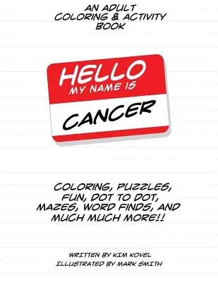 Hola Me llamo Cáncer: Un Libro Para Colorear Y Actividades Para Adultos - Hello My Name Is Cancer: An Adult Coloring & Activity Book