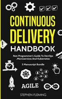 Manual de entrega continua: Guía para no programadores sobre DevOps, microservicios y Kubernetes - Continuous Delivery Handbook: Non-Programmer's Guide To DevOps, Microservices And Kubernetes