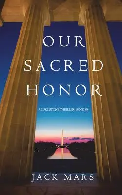 Nuestro Sagrado Honor (Un Thriller de Luke Stone-Libro 6) - Our Sacred Honor (A Luke Stone Thriller-Book 6)