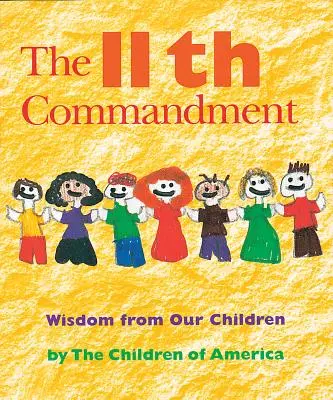 El undécimo mandamiento: La sabiduría de nuestros hijos - The Eleventh Commandment: Wisdom from Our Children