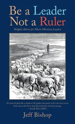 Sea un líder, no un gobernante: Consejos útiles para los líderes del ministerio de música - Be a Leader Not a Ruler: Helpful Advice for Music Ministry Leaders