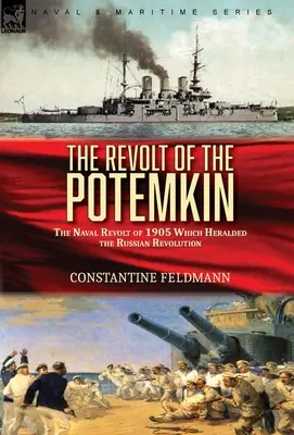 La revuelta del Potemkin: la revuelta naval de 1905 que anunció la Revolución Rusa - The Revolt of the Potemkin: the Naval Revolt of 1905 Which Heralded the Russian Revolution