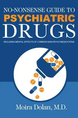 No-Nonsense Guide to Psychiatric Drugs: Incluyendo los efectos mentales de los medicamentos no psiquiátricos más comunes - No-Nonsense Guide to Psychiatric Drugs: Including Mental Effects of Common Non-Psych Medications