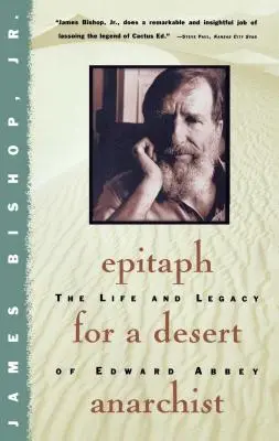 Epitafio de un anarquista del desierto: Vida y legado de Edward Abbey - Epitaph for a Desert Anarchist: The Life and Legacy of Edward Abbey