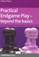 Juego Práctico de Finales - Más allá de lo Básico: La Guía Definitiva de los Finales que Realmente Importan - Practical Endgame Play - Beyond the Basics: The Definitive Guide to the Endgames That Really Matter