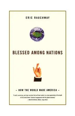 Bendito entre las naciones: Cómo el mundo hizo a América - Blessed Among Nations: How the World Made America