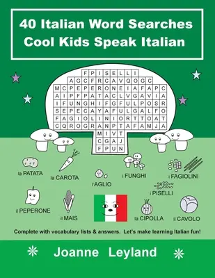 40 sopas de letras en italiano Cool Kids Speak Italian: Completo con listas de vocabulario y respuestas. ¡Hagamos que aprender italiano sea divertido! - 40 Italian Word Searches Cool Kids Speak Italian: Complete with vocabulary lists & answers. Let's make learning Italian fun!