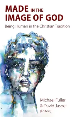 Hecho a imagen de Dios: Ser humano en la tradición cristiana - Made in the Image of God: Being Human in the Christian Tradition