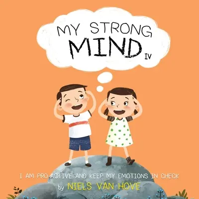 Mi mente fuerte IV: Soy proactivo y controlo mis emociones - My Strong Mind IV: I am Pro-active and Keep my Emotions in Check