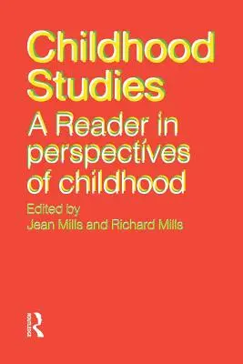 Estudios sobre la infancia: Un libro de lectura sobre las perspectivas de la infancia - Childhood Studies: A Reader in Perspectives of Childhood