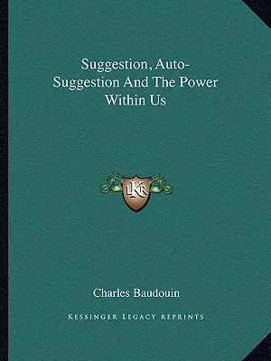 La sugestión, la autosugestión y el poder que llevamos dentro - Suggestion, Auto-Suggestion and the Power Within Us