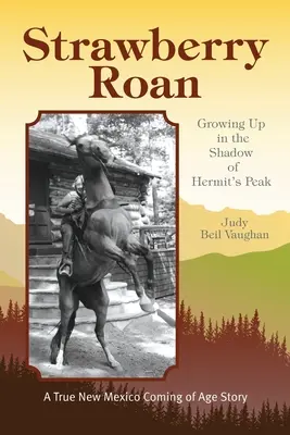 Strawberry Roan: Crecer a la sombra de Hermit's Peak - Strawberry Roan: Growing Up in the Shadow of Hermit's Peak