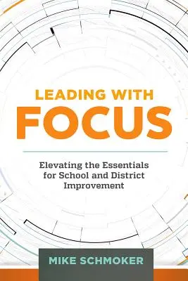 Dirigir con atención: Elevar lo esencial para mejorar la escuela y el distrito - Leading with Focus: Elevating the Essentials for School and District Improvement