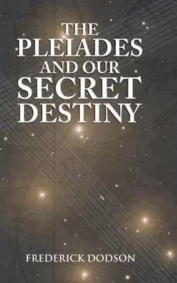 Las Pléyades y Nuestro Destino Secreto - The Pleiades and Our Secret Destiny