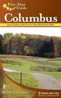 Senderos de cinco estrellas: Columbus: Su guía de las excursiones más bellas de la zona - Five-Star Trails: Columbus: Your Guide to the Area's Most Beautiful Hikes