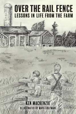 Por encima de la valla: Lecciones de vida desde la granja - Over the Rail Fence: Lessons in Life from the Farm