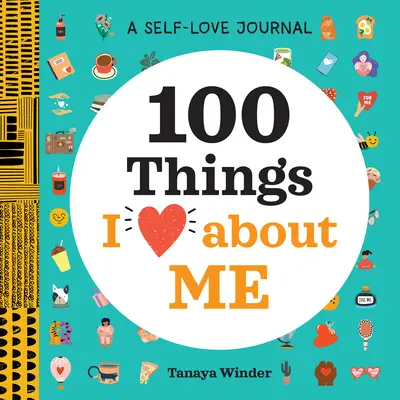 Diario de amor propio: 100 cosas que me gustan de mí - A Self-Love Journal: 100 Things I Love about Me