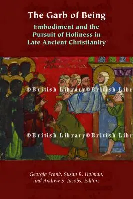 El atuendo del ser: La encarnación y la búsqueda de la santidad en el cristianismo de la Antigüedad tardía - The Garb of Being: Embodiment and the Pursuit of Holiness in Late Ancient Christianity