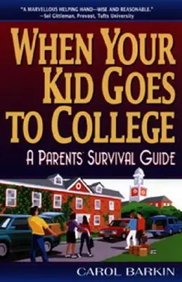 Cuando su hijo va a la universidad:: Guía de supervivencia para padres - When Your Kid Goes to College:: A Parents' Survival Guide