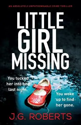 La niña desaparecida: Un thriller policíaco absolutamente insuperable - Little Girl Missing: An absolutely unputdownable crime thriller