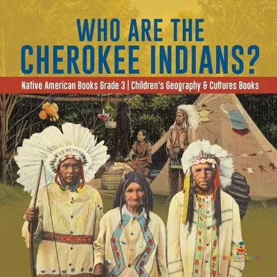¿Quiénes son los indios Cherokee? - Libros de Historia para Niños - Libros de Zoología para Niños - Who Are the Cherokee Indians? - Native American Books Grade 3 - Children's Geography & Cultures Books