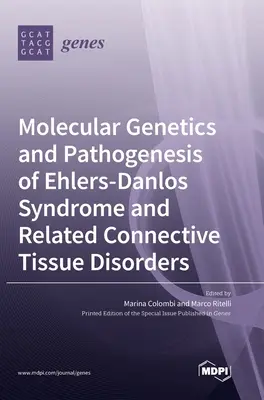 Molecular Genetics and Pathogenesis of Ehlers-Danlos Syndrome and Related Connective Tissue Disorders (Genética molecular y patogénesis del síndrome de Ehlers-Danlos y trastornos del tejido conectivo relacionados) - Molecular Genetics and Pathogenesis of Ehlers-Danlos Syndrome and Related Connective Tissue Disorders