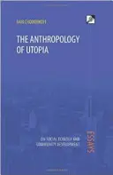 La antropología de la utopía: Ensayos sobre ecología social y desarrollo comunitario - The Anthropology of Utopia: Essays on Social Ecology and Community Development