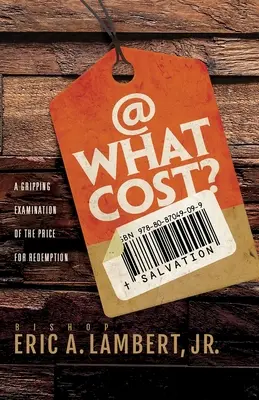 ¿A qué precio? Un apasionante examen del precio de la redención - At What Cost? A Gripping Examination of the Price for Redemption