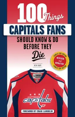 100 cosas que los aficionados de los Capitals deberían saber y hacer antes de morir: Edición Stanley Cup - 100 Things Capitals Fans Should Know & Do Before They Die: Stanley Cup Edition