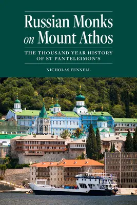 Monjes rusos en el Monte Athos: La historia milenaria de San Panteleimón - Russian Monks on Mount Athos: The Thousand Year History of St Panteleimon's