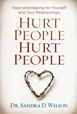 Gente herida Gente herida: Esperanza y sanación para ti y tus relaciones - Hurt People Hurt People: Hope and Healing for Yourself and Your Relationships