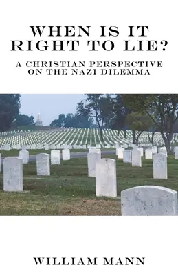 ¿Cuándo está bien mentir? Una perspectiva cristiana sobre el dilema nazi - When Is It Right to Lie?: A Christian Perspective on the Nazi Dilemma