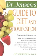 Guía del Dr. Jensen sobre Dieta y Desintoxicación: Secretos saludables de todo el mundo - Dr. Jensen's Guide to Diet and Detoxification: Healthy Secrets from Around the World