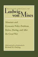 Problemas de política monetaria y económica antes, durante y después de la Gran Guerra - Monetary and Economic Policy Problems Before, During, and After the Great War