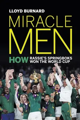 Hombres milagro: cómo los Springboks de Rassie ganaron el Mundial - Miracle Men: How Rassie's Springboks won the World Cup