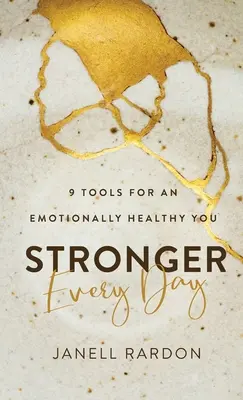 Más fuerte cada día: 9 herramientas para estar emocionalmente sano - Stronger Every Day: 9 Tools for an Emotionally Healthy You