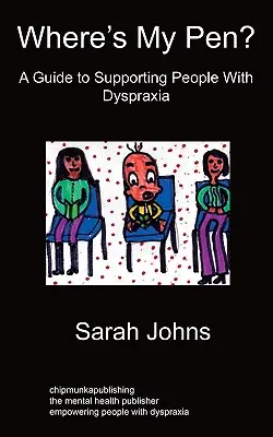 ¿Dónde está mi bolígrafo? Guía de apoyo a las personas con dispraxia - Where's My Pen? A Guide to Supporting People With Dyspraxia