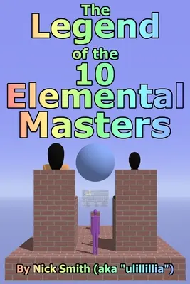 La Leyenda de los 10 Maestros Elementales - The Legend of the 10 Elemental Masters