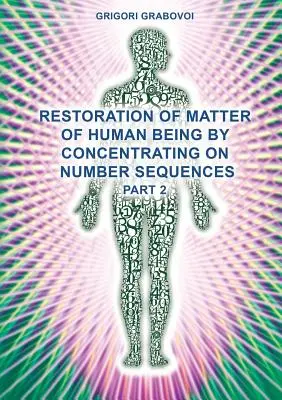 Restauración de la Materia del Ser Humano Concentrándose en las Secuencias Numéricas (Parte 2) - Restoration of Matter of Human Being by Concentrating on Number Sequences (Part 2)