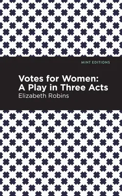 Voto para las mujeres: Una obra en tres actos - Votes for Women: A Play in Three Acts