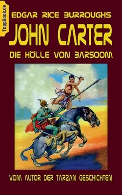 John Carter - Die Hlle von Baarsoom: vom Autor der Tarzan Geschichten