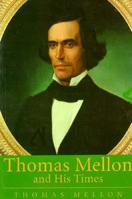 Thomas Mellon y su época - Thomas Mellon And His Times