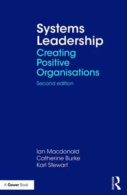 Liderazgo de sistemas: Crear organizaciones positivas - Systems Leadership: Creating Positive Organisations