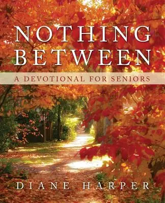 Nada entre: Un devocionario para mayores - Nothing Between: A Devotional for Seniors