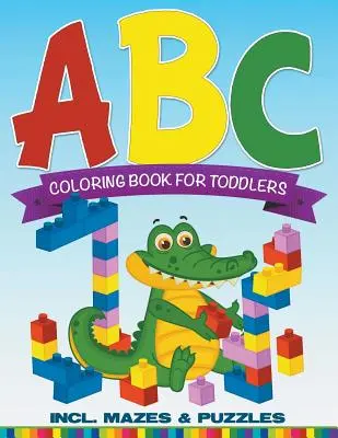 Libro de colorear ABC para niños pequeños con laberintos y puzzles - ABC Coloring Book For Toddlers incl. Mazes & Puzzles