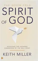 El Séptuple Espíritu de Dios: Acceder a las dimensiones inexploradas del Espíritu Santo - The Seven-Fold Spirit of God: Accessing the Untapped Dimensions of the Holy Spirit