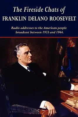 Las charlas junto al fuego de Franklin Delano Roosevelt - The Fireside Chats of Franklin Delano Roosevelt