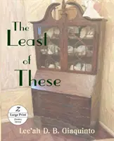 El menor de ellos: Letra grande - The Least of These: Large Print